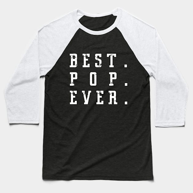 Best Pop Ever Father Day Baseball T-Shirt by karascom